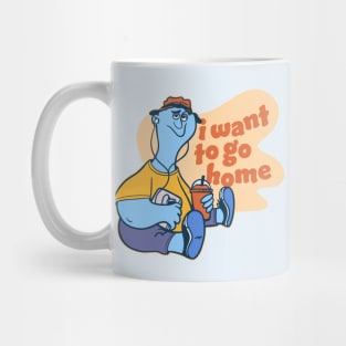 I Want To Go Home Mug